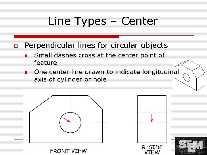 Line Types – Center o Perpendicular lines for circular objects n n Small dashes