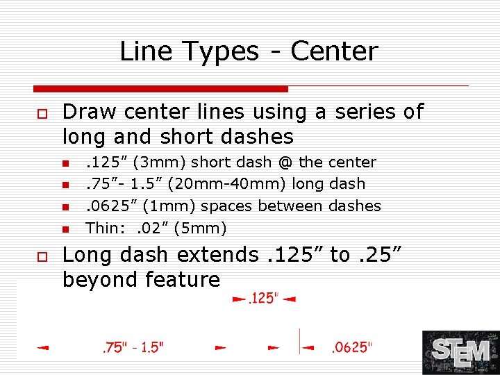 Line Types - Center o Draw center lines using a series of long and