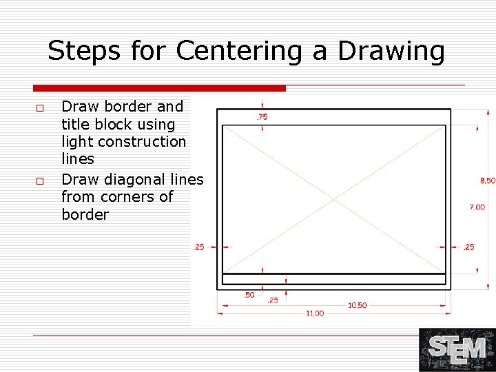 Steps for Centering a Drawing o o Draw border and title block using light