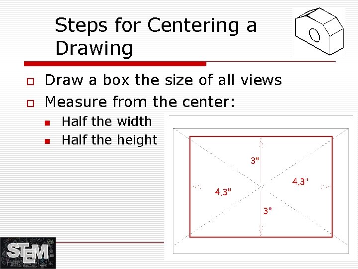 Steps for Centering a Drawing o o Draw a box the size of all