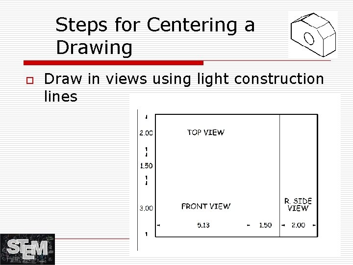 Steps for Centering a Drawing o Draw in views using light construction lines 