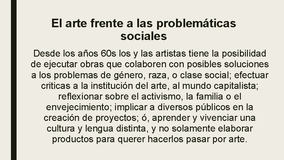 El arte frente a las problemáticas sociales Desde los años 60 s los y