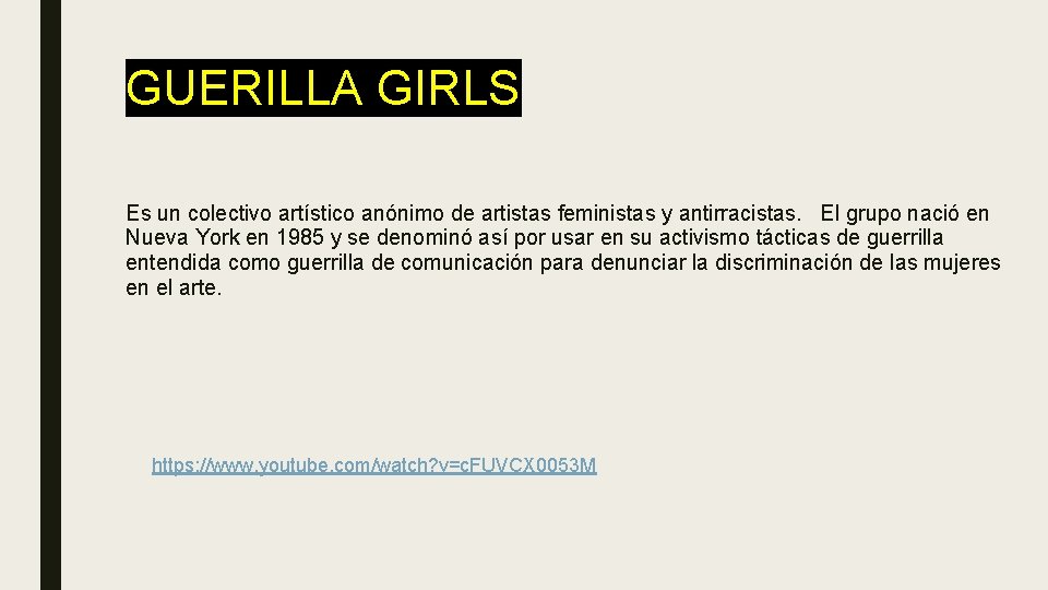 GUERILLA GIRLS Es un colectivo artístico anónimo de artistas feministas y antirracistas. El grupo