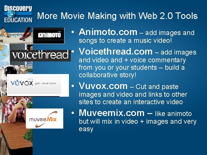 More Movie Making with Web 2. 0 Tools • Animoto. com – add images