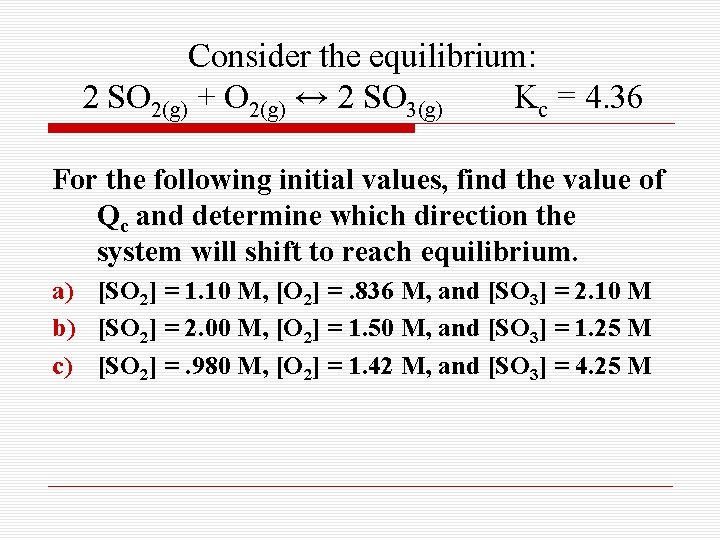 Consider the equilibrium: 2 SO 2(g) + O 2(g) ↔ 2 SO 3(g) Kc Consider the equilibrium: 2 SO 2(g) + O 2(g) ↔ 2 SO 3(g) Kc