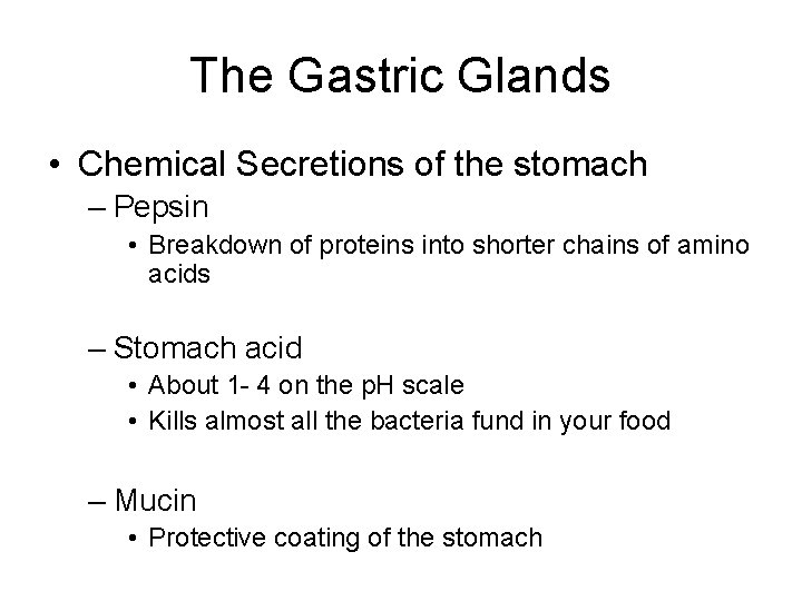 The Gastric Glands • Chemical Secretions of the stomach – Pepsin • Breakdown of The Gastric Glands • Chemical Secretions of the stomach – Pepsin • Breakdown of