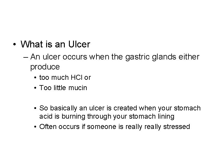 • What is an Ulcer – An ulcer occurs when the gastric glands • What is an Ulcer – An ulcer occurs when the gastric glands