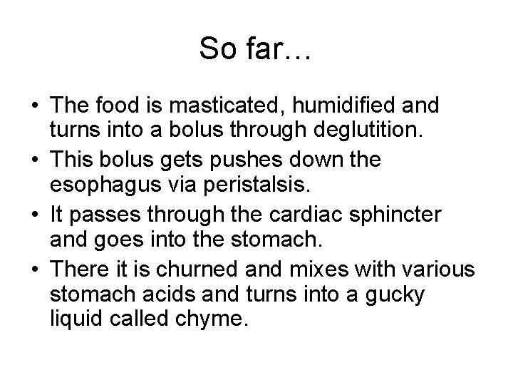 So far… • The food is masticated, humidified and turns into a bolus through So far… • The food is masticated, humidified and turns into a bolus through