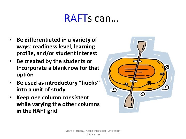 RAFTs can… • Be differentiated in a variety of ways: readiness level, learning profile,