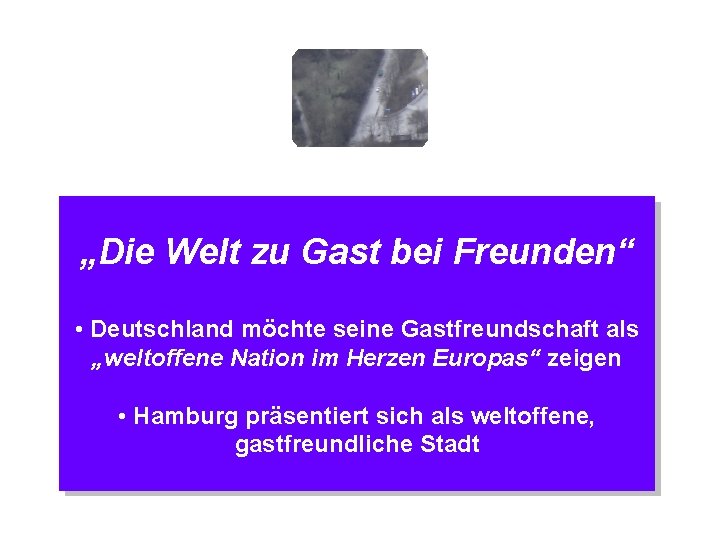 „Die Welt zu Gast bei Freunden“ • Deutschland möchte seine Gastfreundschaft als „weltoffene Nation