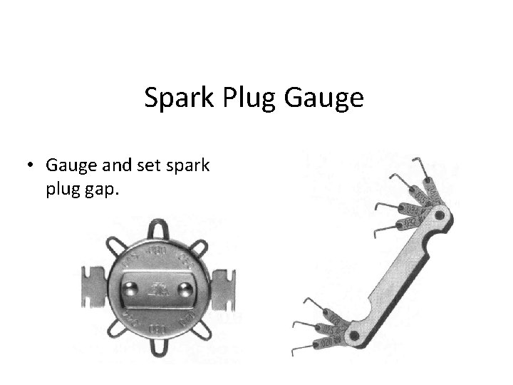Spark Plug Gauge • Gauge and set spark plug gap. 