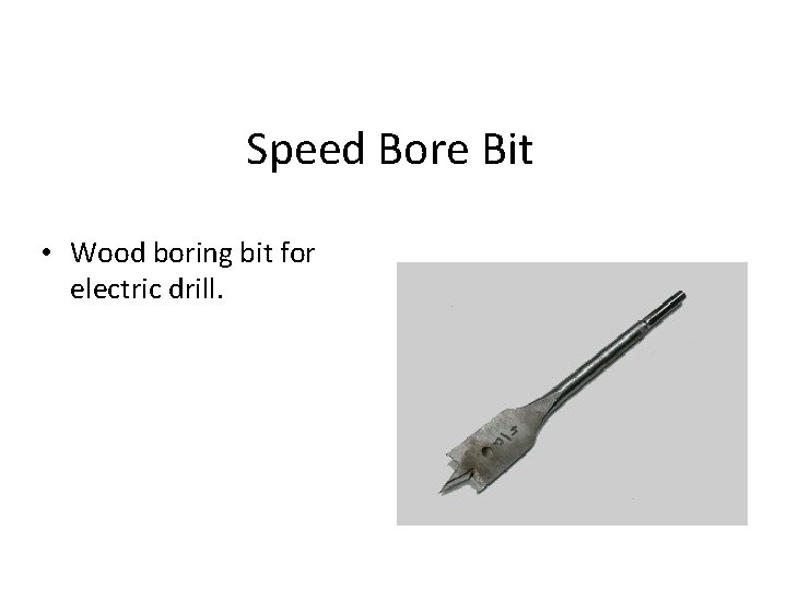 Speed Bore Bit • Wood boring bit for electric drill. 