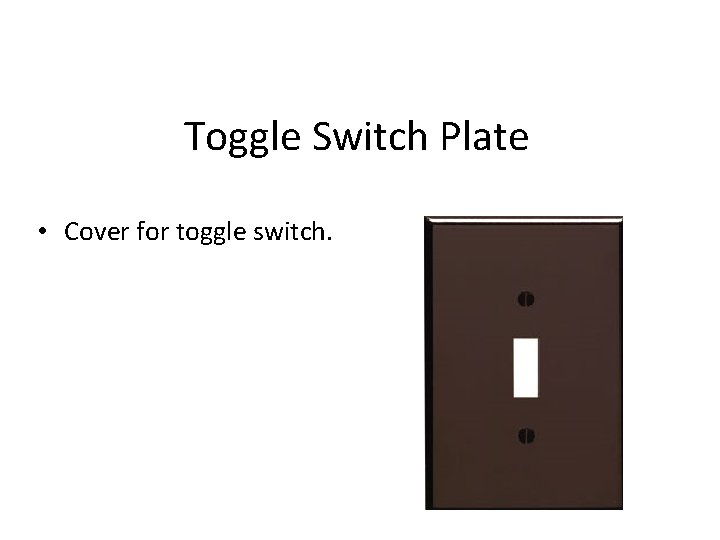Toggle Switch Plate • Cover for toggle switch. 