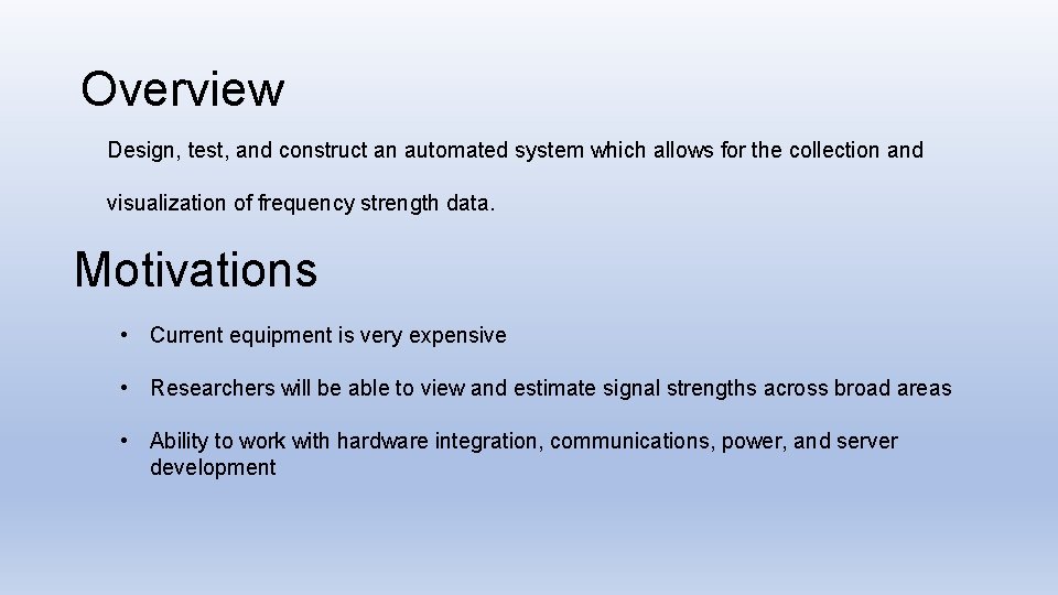 Overview Design, test, and construct an automated system which allows for the collection and