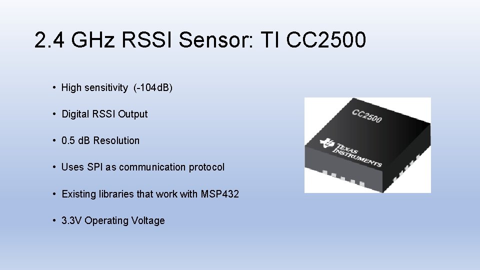 2. 4 GHz RSSI Sensor: TI CC 2500 • High sensitivity (-104 d. B)