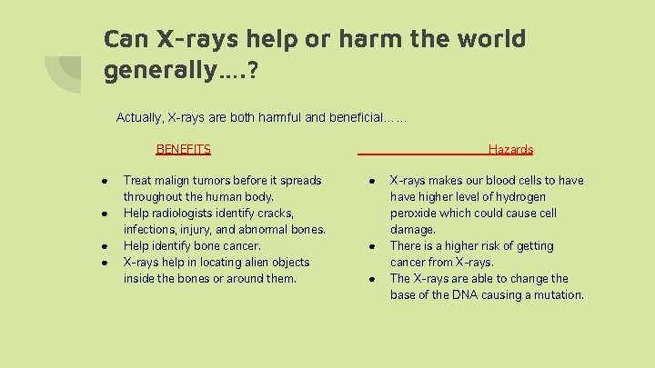Can X-rays help or harm the world generally…. ? Actually, X-rays are both harmful