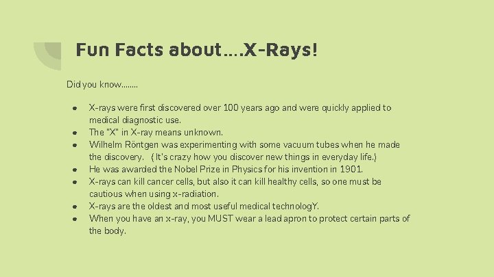 Fun Facts about…. X-Rays! Did you know……. . ● ● ● ● X-rays were