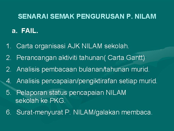 SENARAI SEMAK PENGURUSAN P. NILAM a. FAIL. 1. Carta organisasi AJK NILAM sekolah. 2.