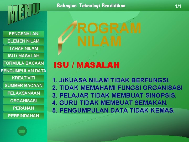 Bahagian Teknologi Pendidikan PENGENALAN ELEMEN NILAM TAHAP NILAM 1/1 ROGRAM NILAM ISU / MASALAH