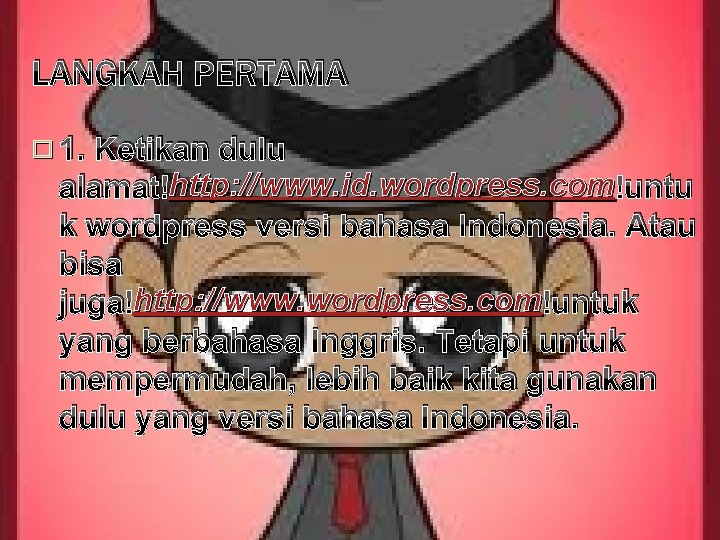 LANGKAH PERTAMA � 1. Ketikan dulu alamat http: //www. id. wordpress. com untu k