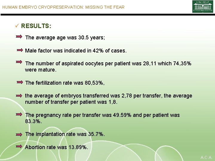 HUMAN EMBRYO CRYOPRESERVATION: MISSING THE FEAR ü RESULTS: The average was 30. 5 years;