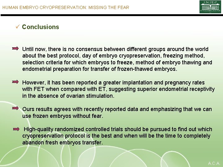HUMAN EMBRYO CRYOPRESERVATION: MISSING THE FEAR ü Conclusions Until now, there is no consensus