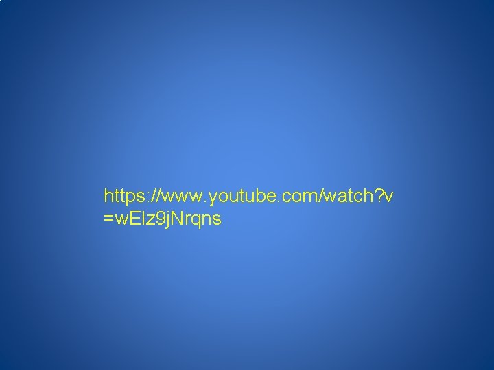 https: //www. youtube. com/watch? v =w. Elz 9 j. Nrqns 