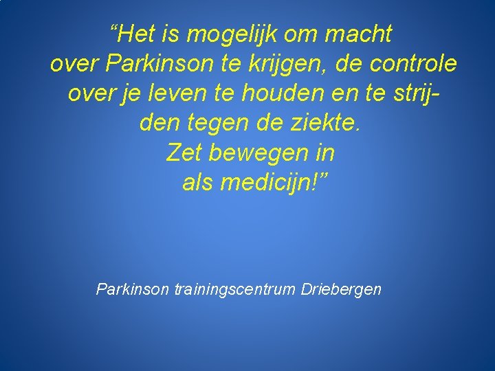 “Het is mogelijk om macht over Parkinson te krijgen, de controle over je leven