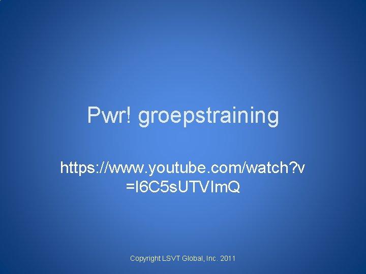 Pwr! groepstraining https: //www. youtube. com/watch? v =I 6 C 5 s. UTVIm. Q