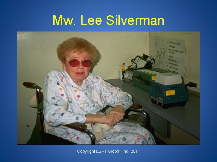 Mw. Lee Silverman Copyright LSVT Global, Inc. 2011 