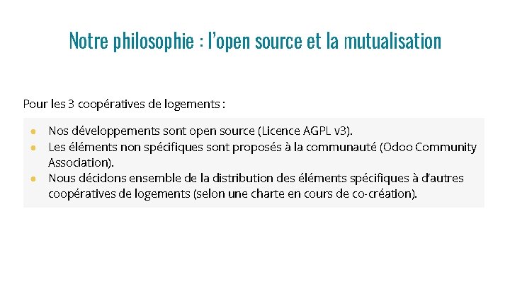 Notre philosophie : l’open source et la mutualisation Pour les 3 coopératives de logements