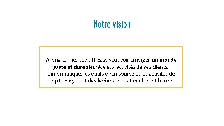 Notre vision A long terme, Coop IT Easy veut voir émerger un monde juste