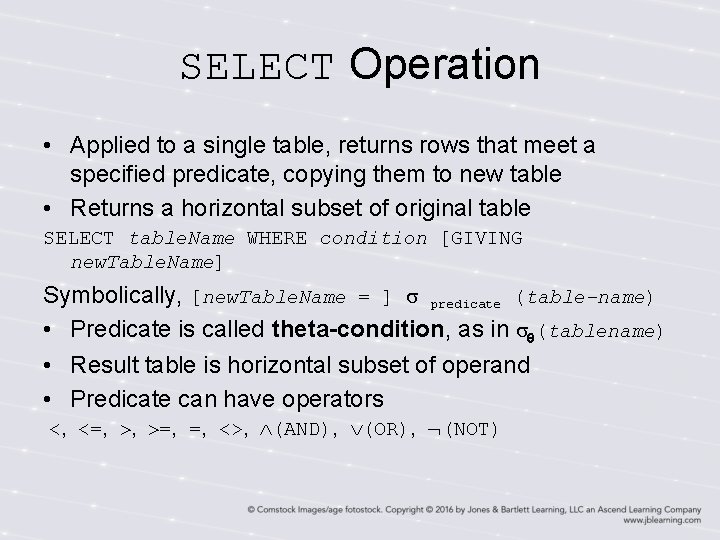 SELECT Operation • Applied to a single table, returns rows that meet a specified