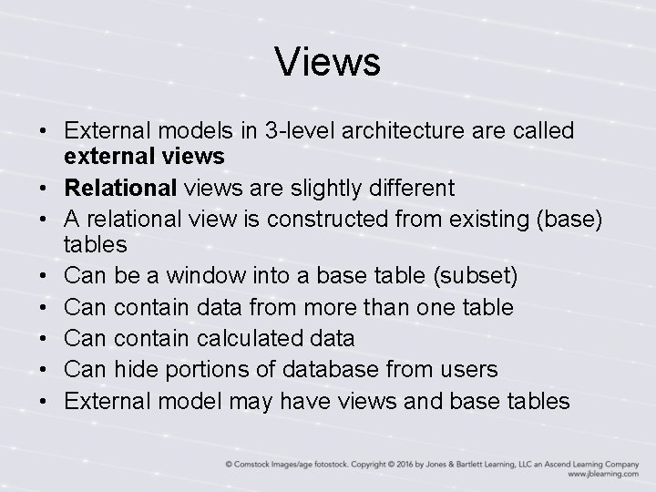 Views • External models in 3 -level architecture are called external views • Relational
