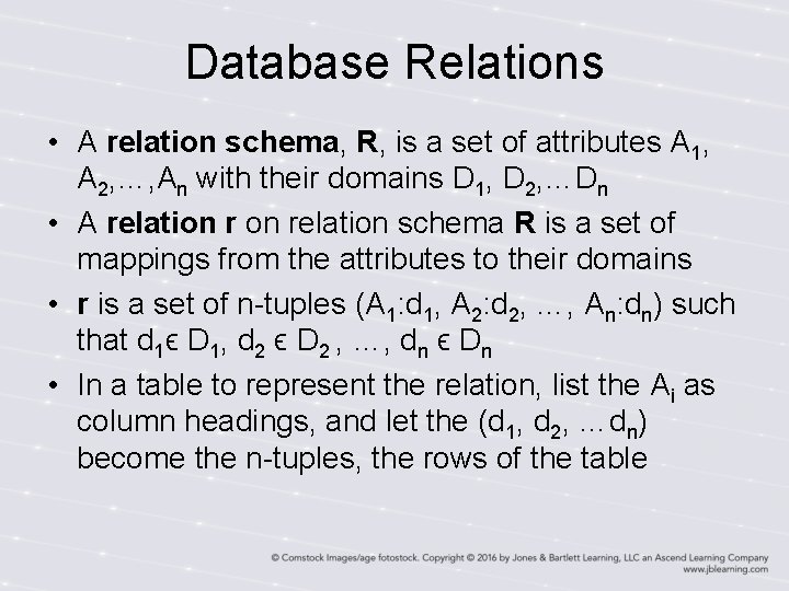 Database Relations • A relation schema, R, is a set of attributes A 1,