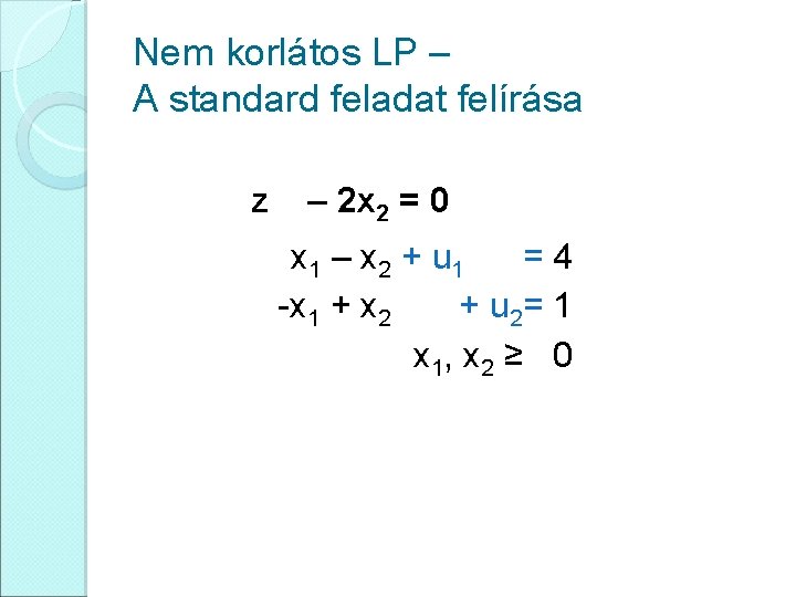 Nem korlátos LP – A standard feladat felírása z – 2 x 2 =