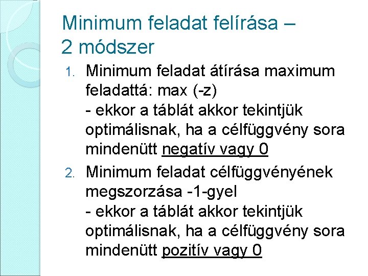 Minimum feladat felírása – 2 módszer Minimum feladat átírása maximum feladattá: max (-z) -