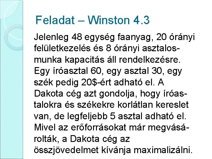 Feladat – Winston 4. 3 Jelenleg 48 egység faanyag, 20 órányi felületkezelés és 8