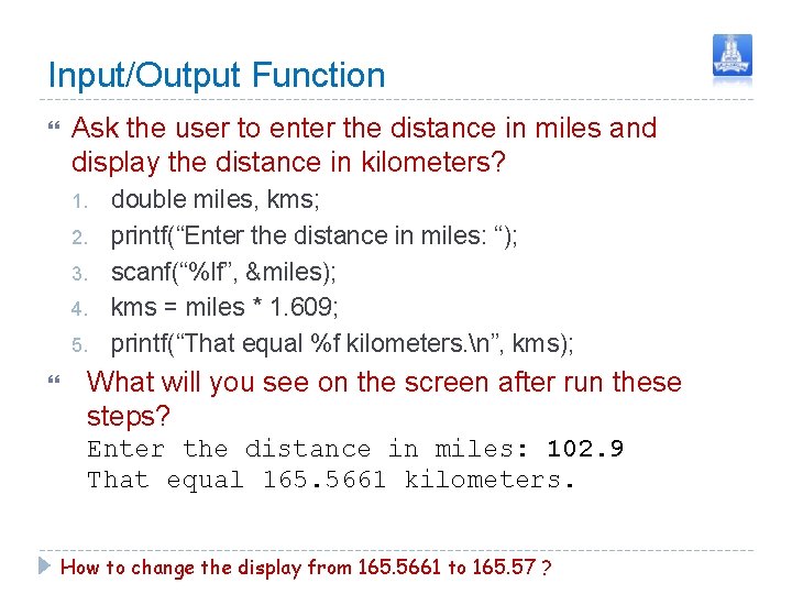 Input/Output Function Ask the user to enter the distance in miles and display the Input/Output Function Ask the user to enter the distance in miles and display the