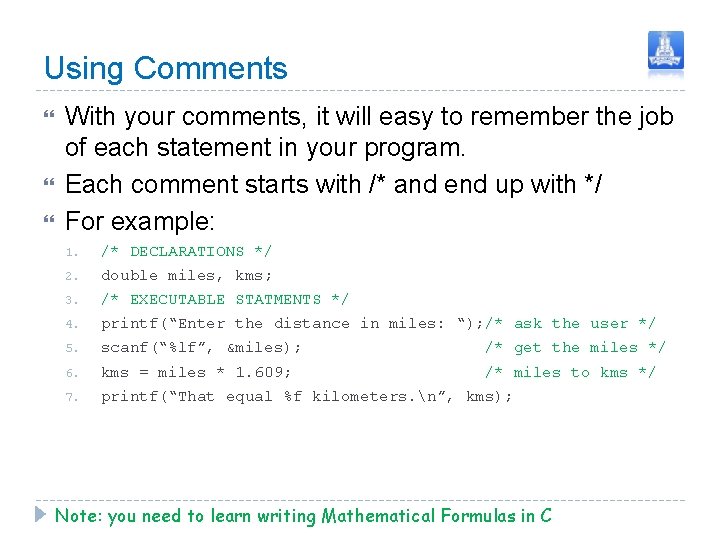 Using Comments With your comments, it will easy to remember the job of each Using Comments With your comments, it will easy to remember the job of each