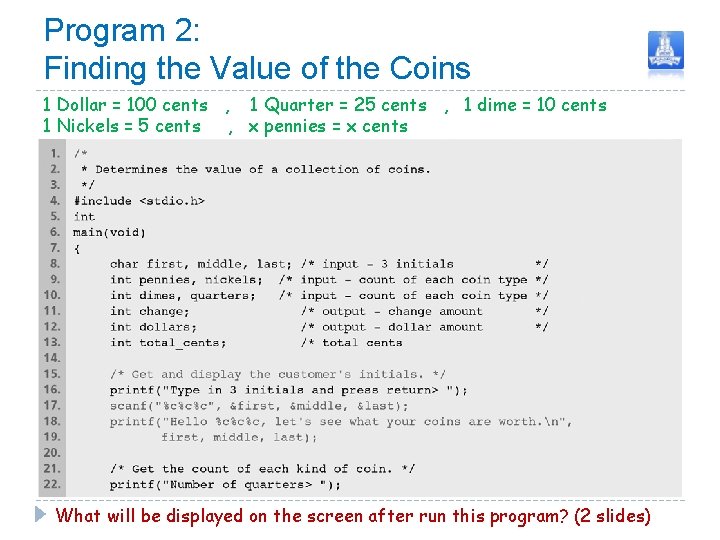 Program 2: Finding the Value of the Coins 1 Dollar = 100 cents , Program 2: Finding the Value of the Coins 1 Dollar = 100 cents ,