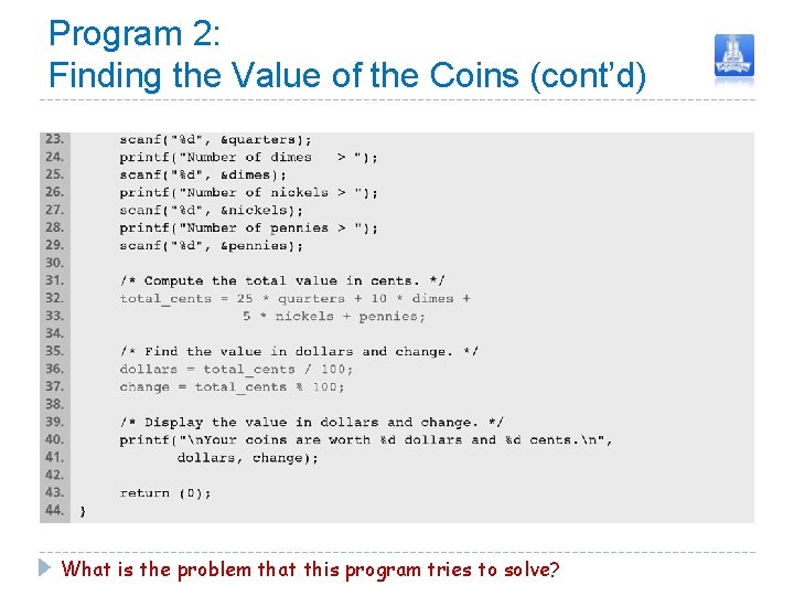 Program 2: Finding the Value of the Coins (cont’d) What is the problem that Program 2: Finding the Value of the Coins (cont’d) What is the problem that