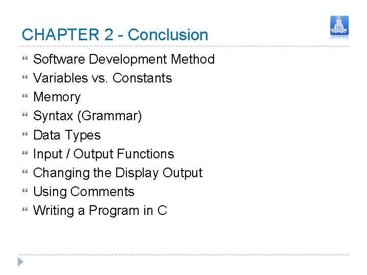 CHAPTER 2 - Conclusion Software Development Method Variables vs. Constants Memory Syntax (Grammar) Data CHAPTER 2 - Conclusion Software Development Method Variables vs. Constants Memory Syntax (Grammar) Data