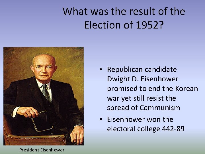 What was the result of the Election of 1952? • Republican candidate Dwight D.