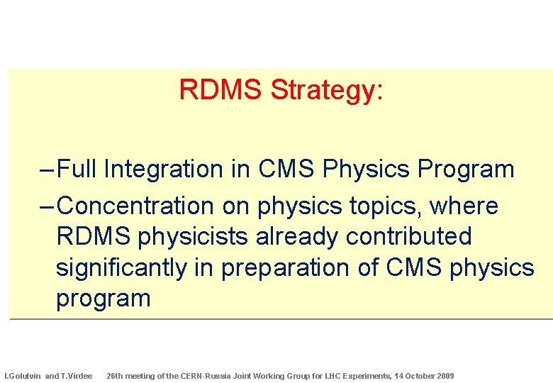 RDMS Strategy: – Full Integration in CMS Physics Program – Concentration on physics topics,