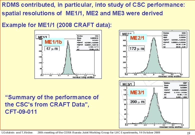 RDMS contributed, in particular, into study of CSC performance: CRAFT Results: Spatial spatial resolutions