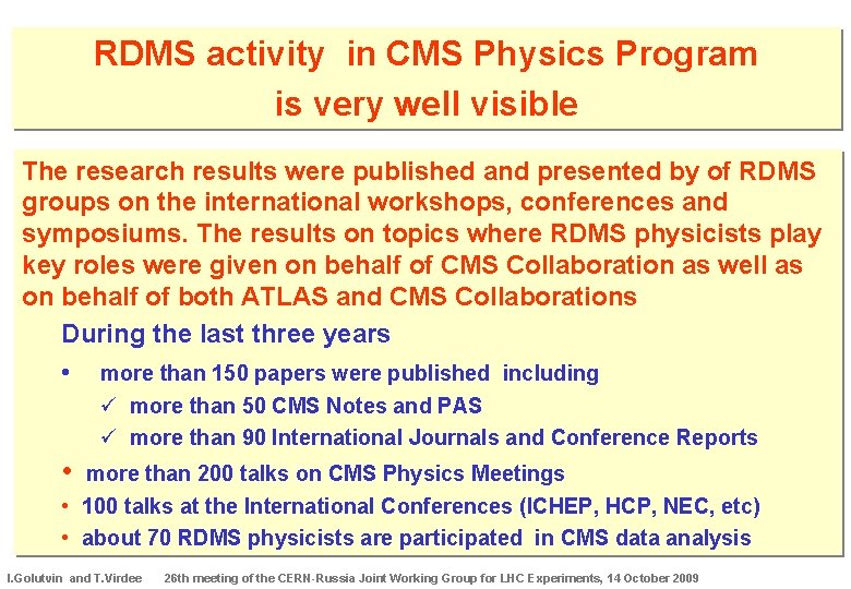 RDMS activity in CMS Physics Program is very well visible The research results were