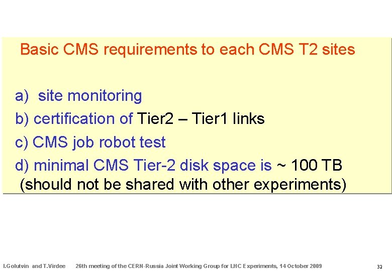 Basic CMS requirements to each CMS T 2 sites a) site monitoring b) certification