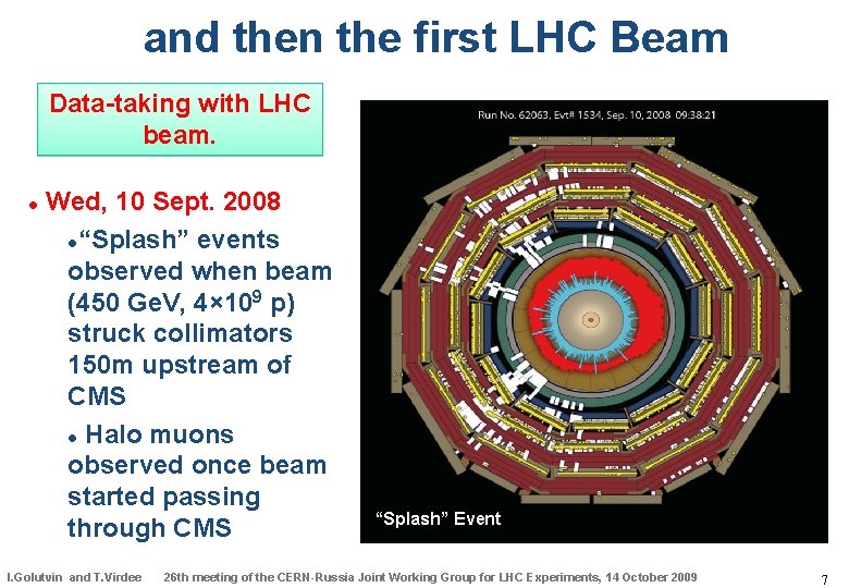 and then the first LHC Beam Data-taking with LHC beam. Wed, 10 Sept. 2008