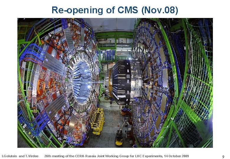 Re-opening of CMS (Nov. 08) I. Golutvin and T. Virdee 26 th meeting of